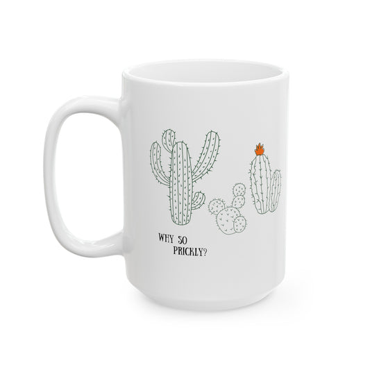 Why So Prickly Ceramic Mug, (11oz, 15oz)